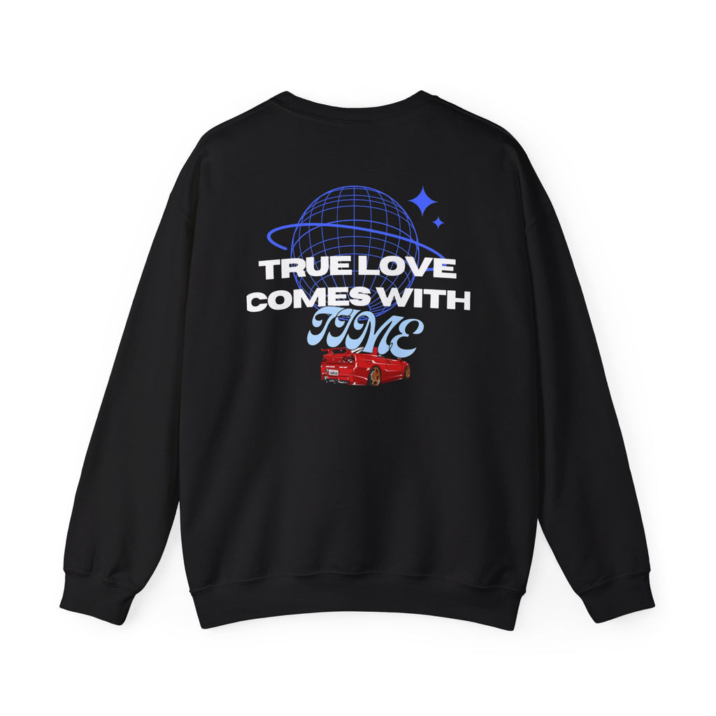 True Love comes with Time sweatshirt