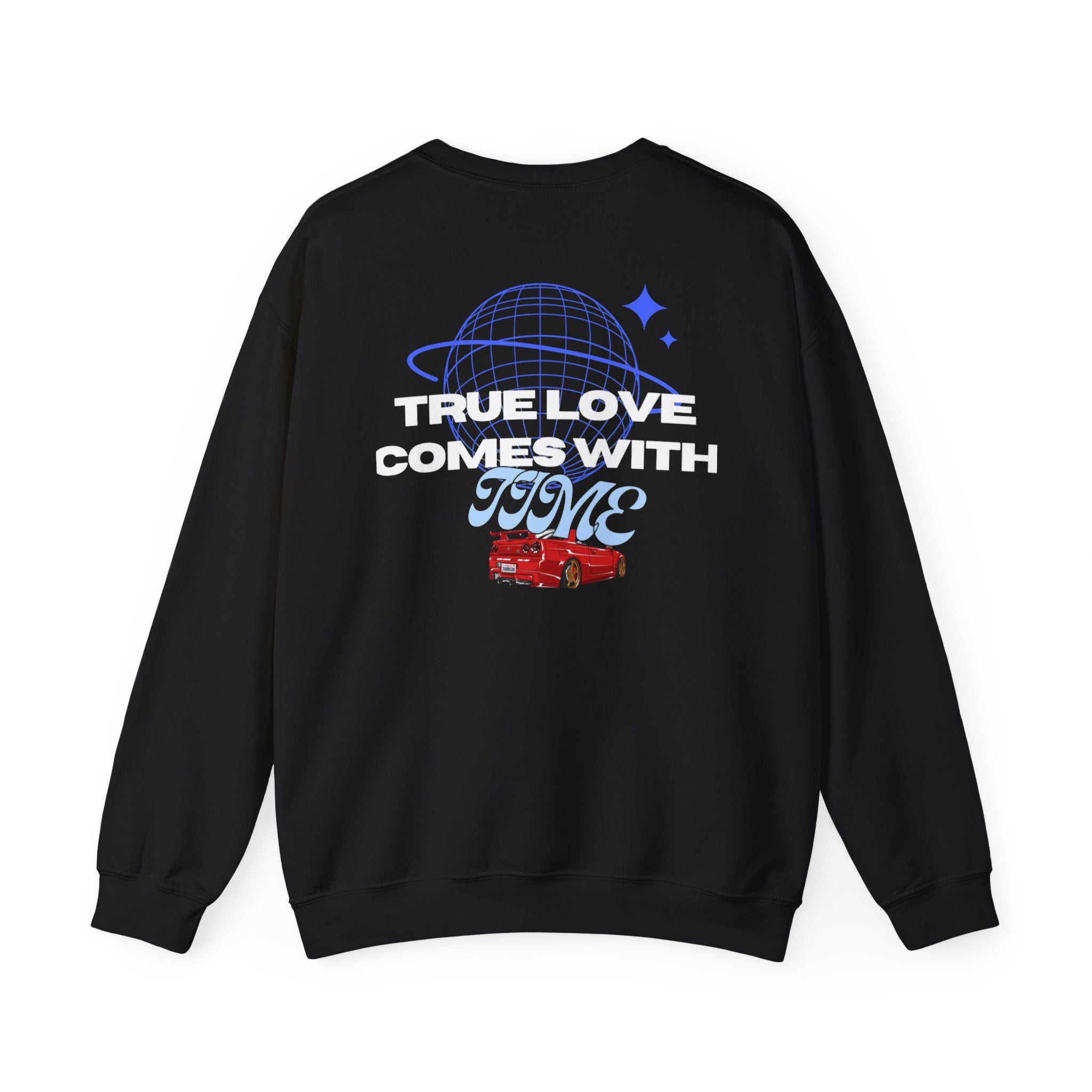 True Love comes with Time sweatshirt