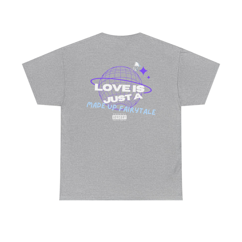 "Love is just a made up fairytale" Tee