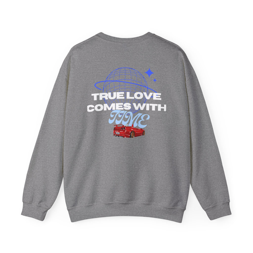 True Love comes with Time sweatshirt
