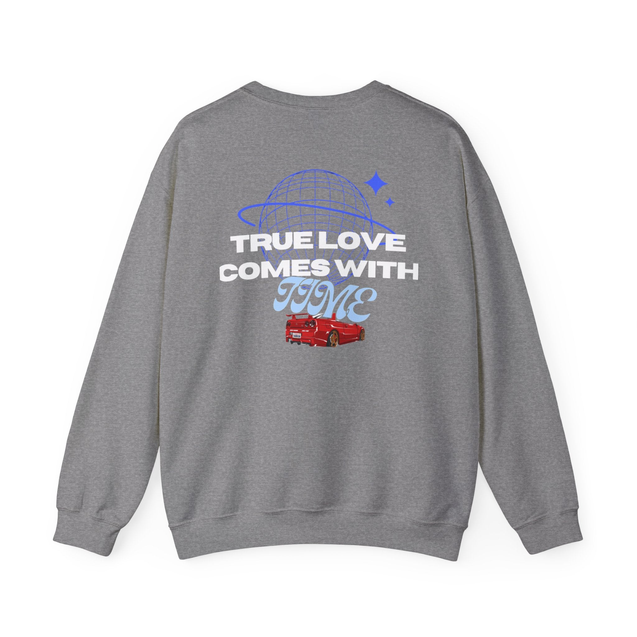 True Love comes with Time sweatshirt