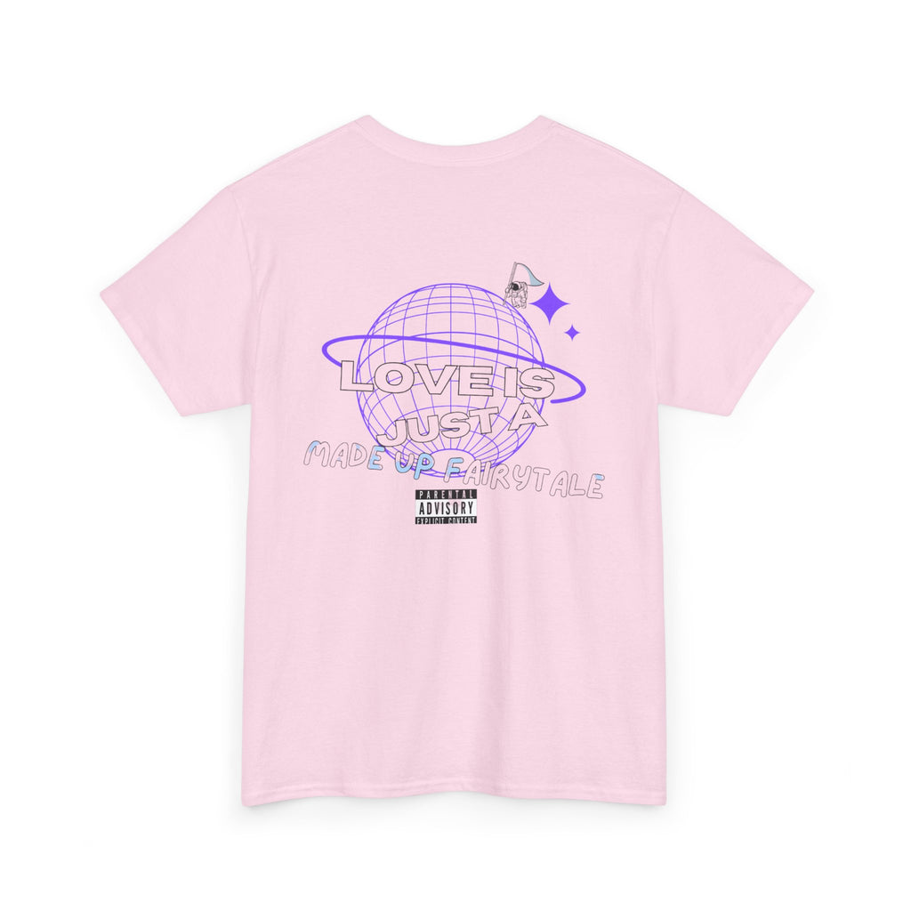 "Love is just a made up fairytale" Tee