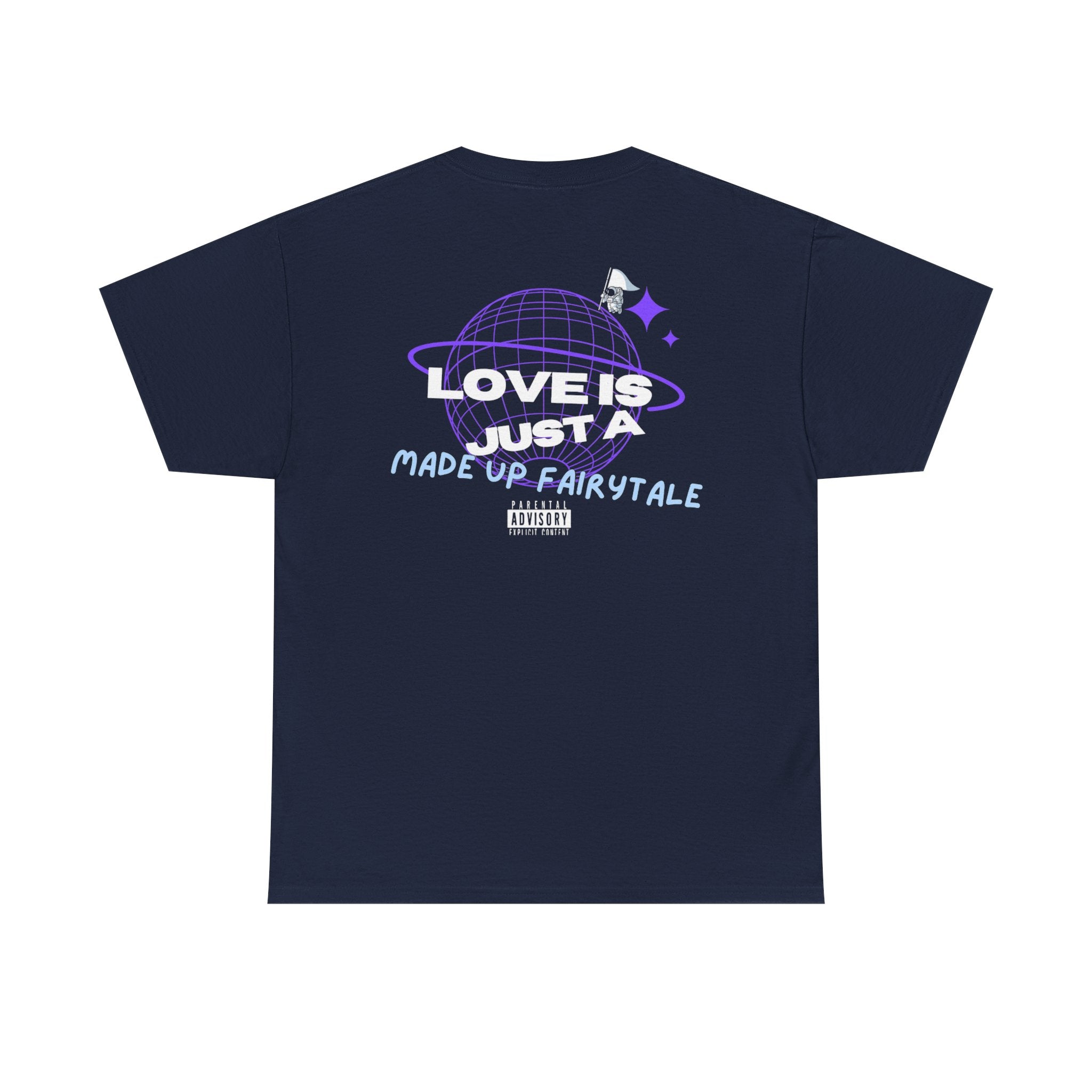 "Love is just a made up fairytale" Tee