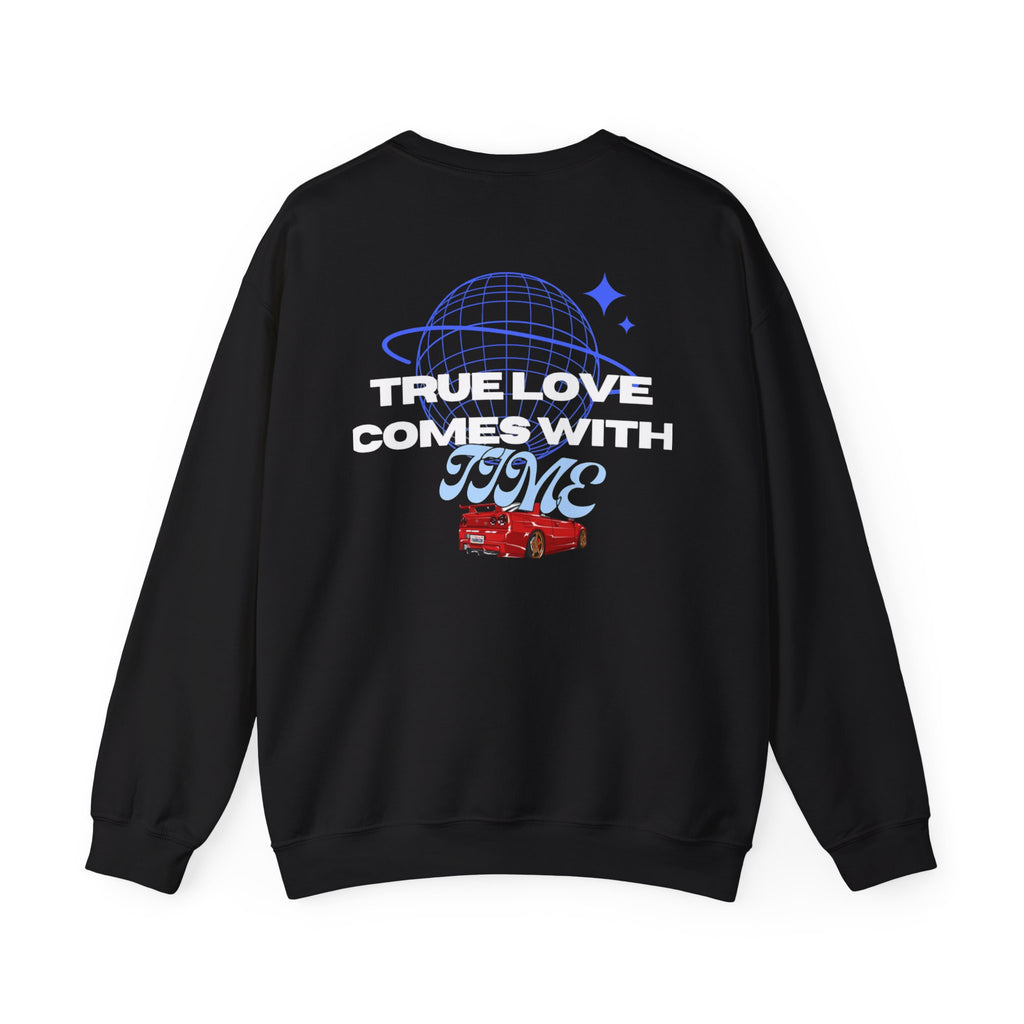 True Love comes with Time sweatshirt