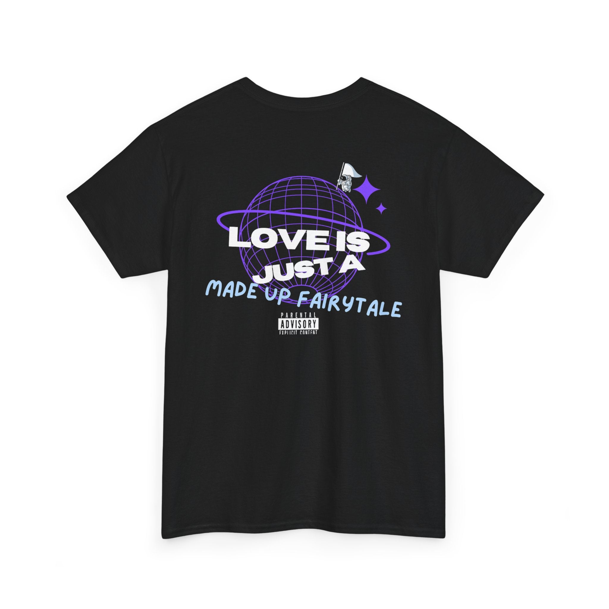 "Love is just a made up fairytale" Tee