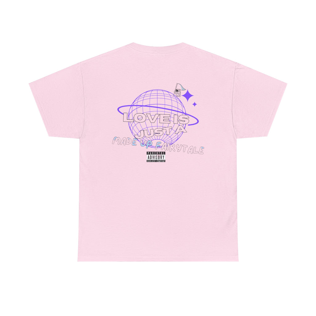 "Love is just a made up fairytale" Tee