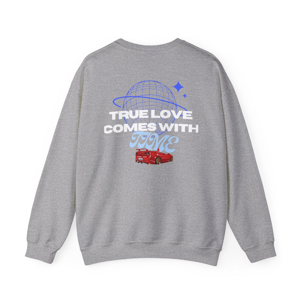True Love comes with Time sweatshirt