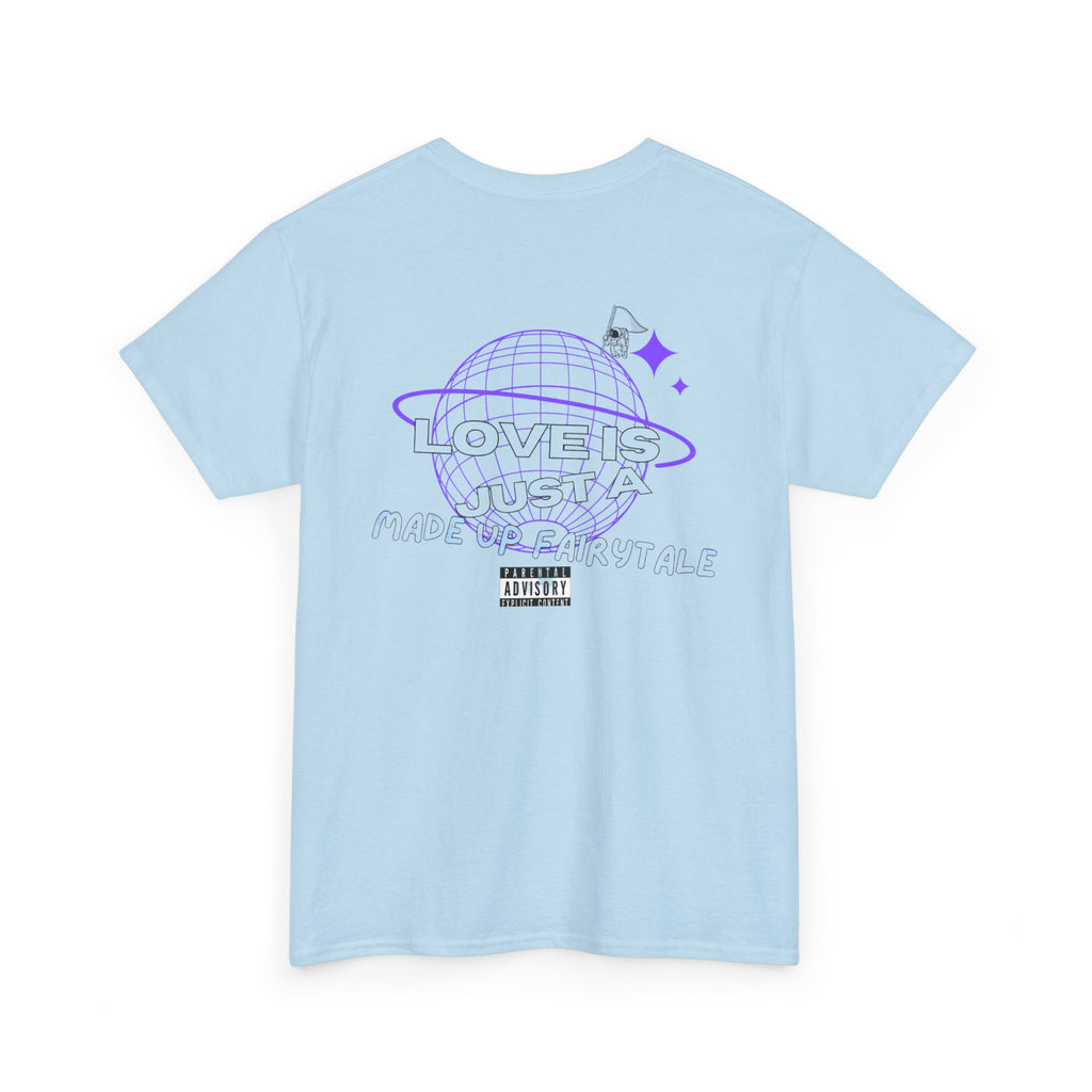 "Love is just a made up fairytale" Tee