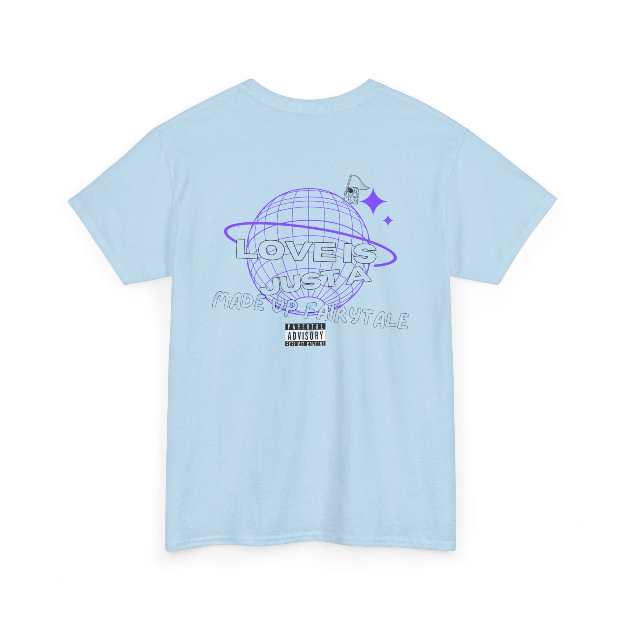 "Love is just a made up fairytale" Tee